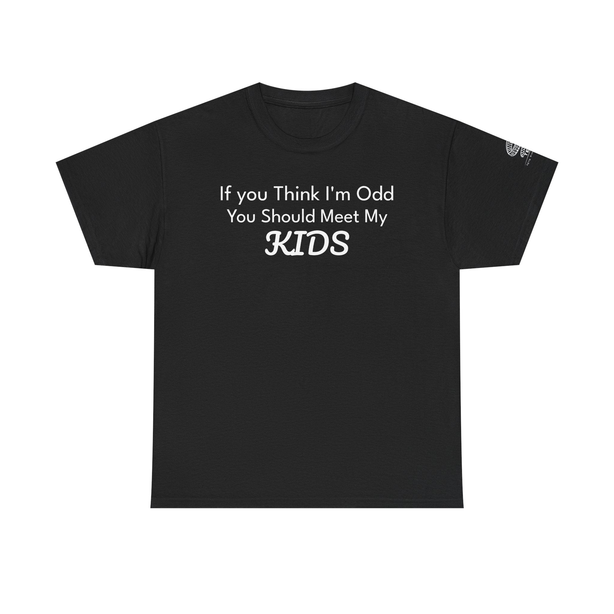 "If You Think I’m Odd You Should Meet My Kids" Cotton Shirt