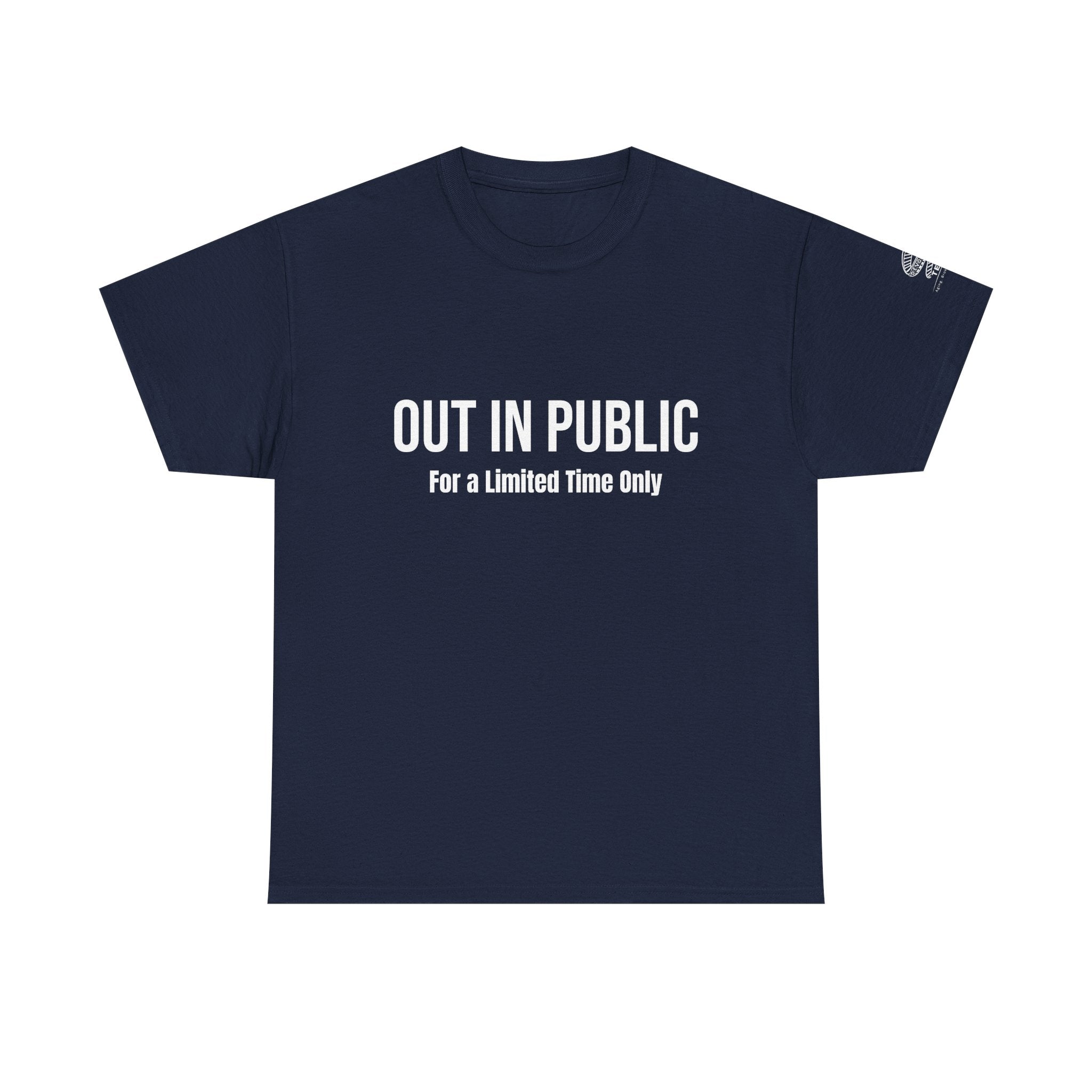 Out In Public Tee — Minimalist Slogan T‑Shirt ("Out in Public — For a Limited Time Only")