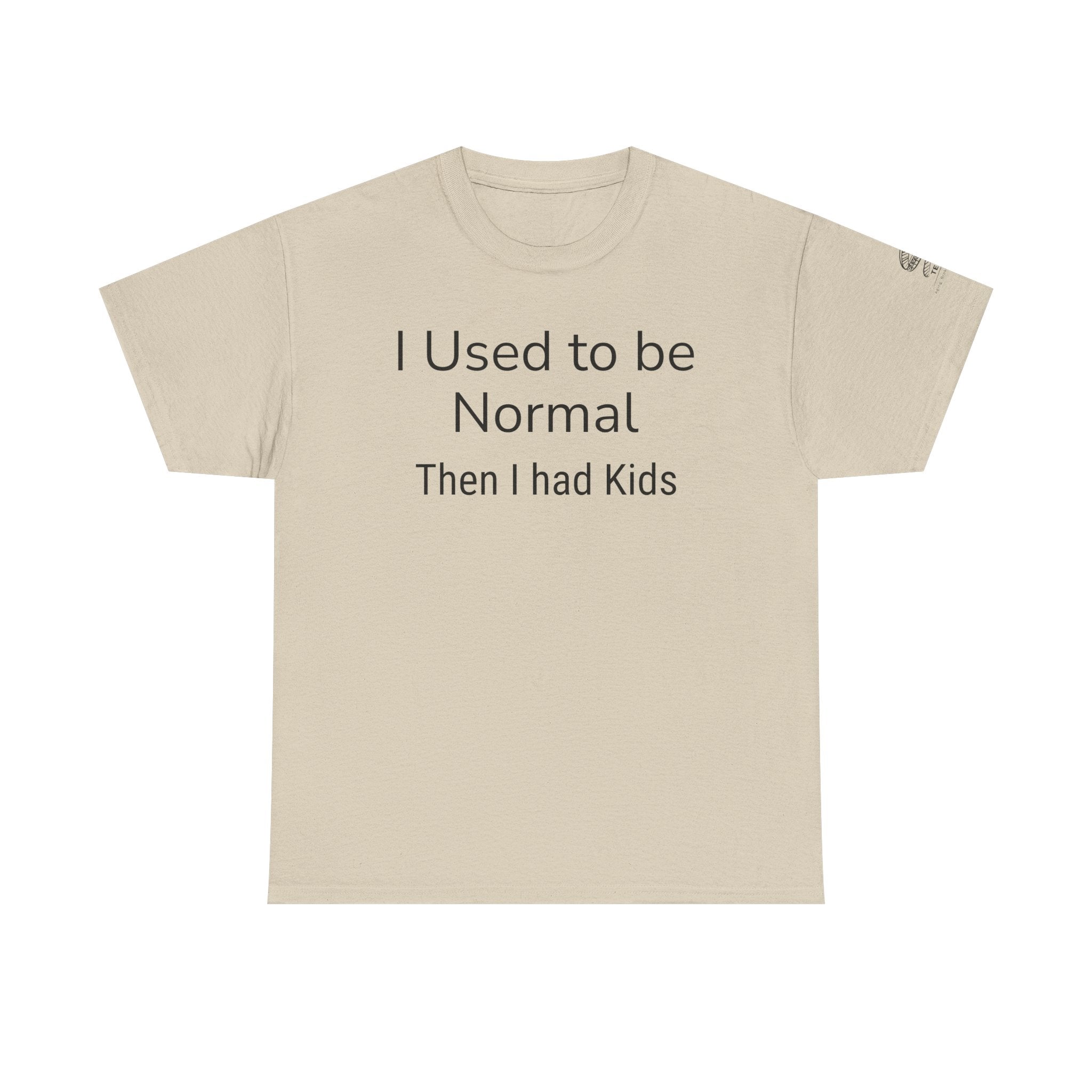I Used to Be Normal Then I Had Kids T-Shirt — Funny Mom Parenting Tee