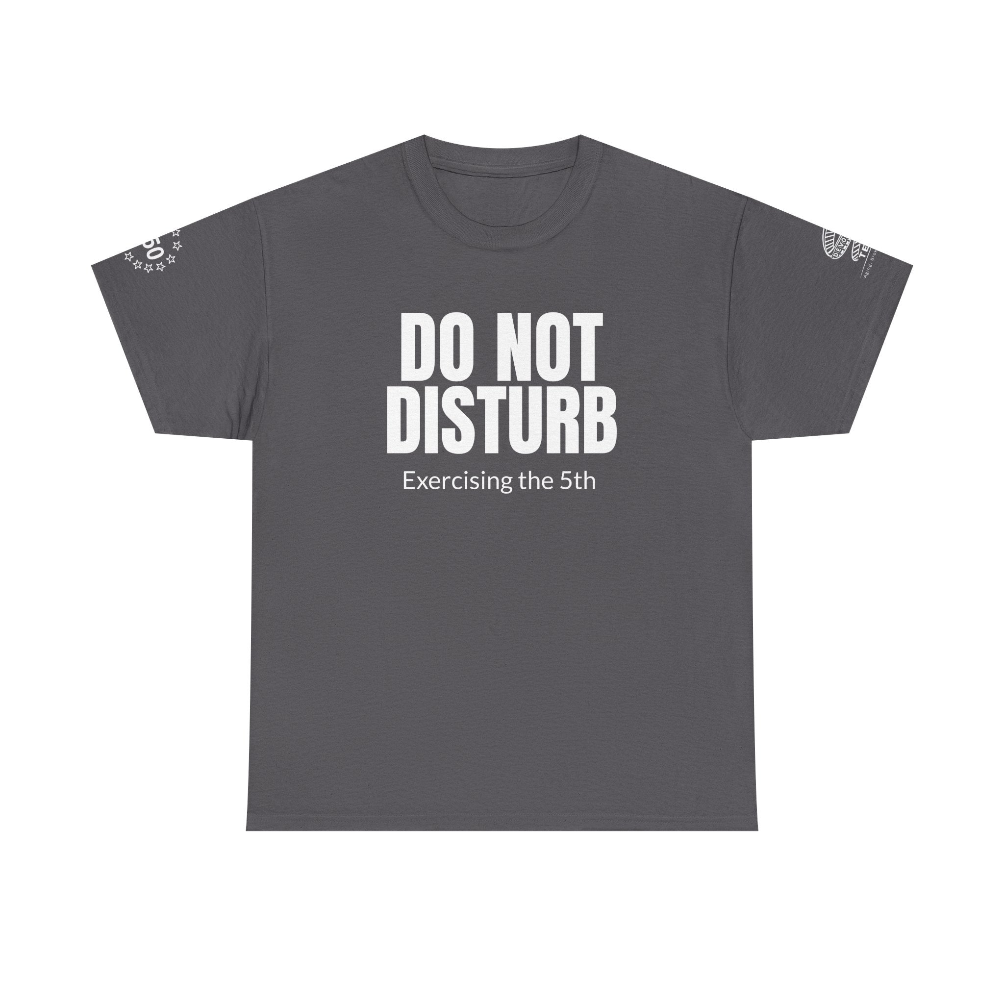 Do Not Disturb Tee — "Exercising the 5th" Funny Rights Lawyer T-Shirt
