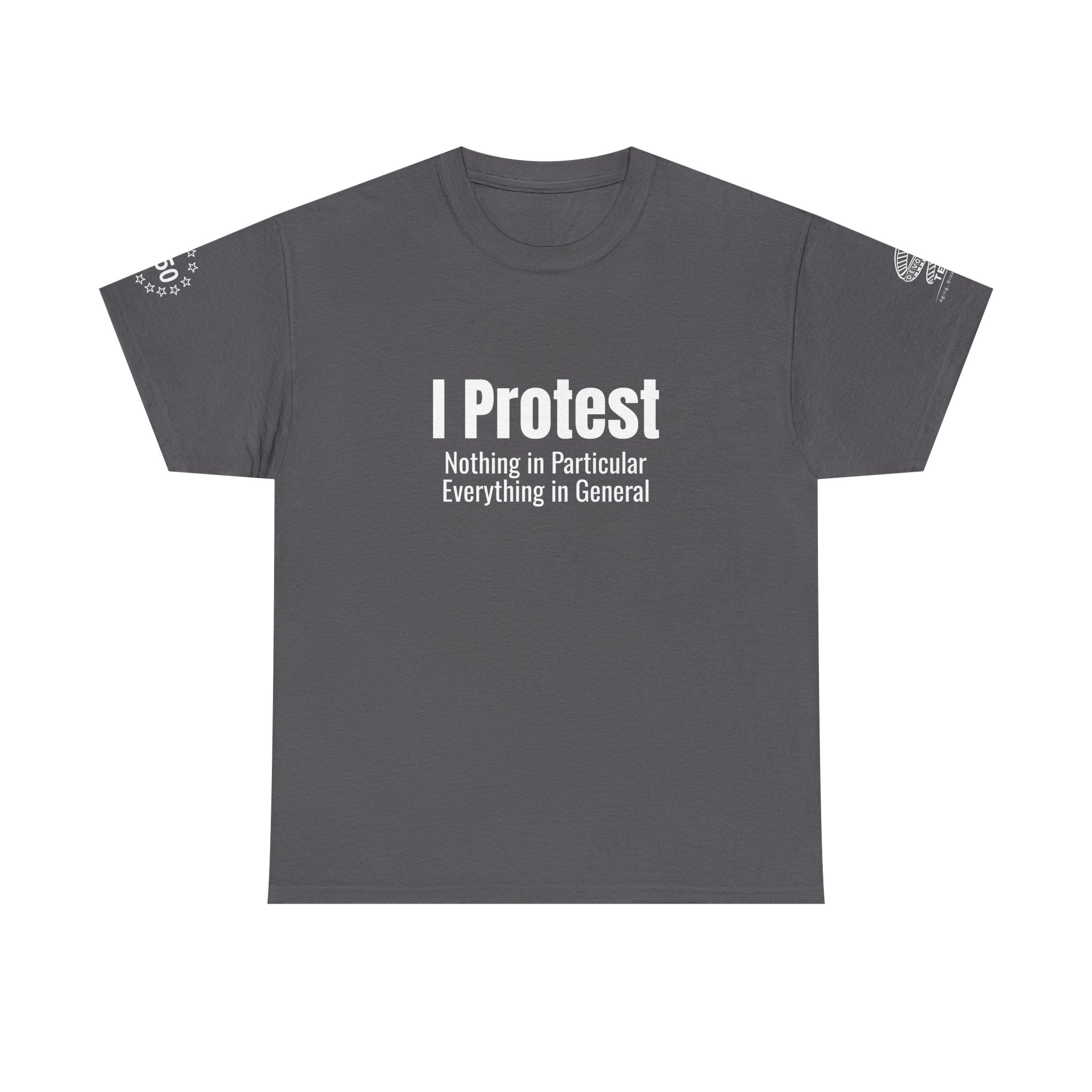 "I Protest: Nothing in Particular, Everything in General" Minimalist Satire Tee