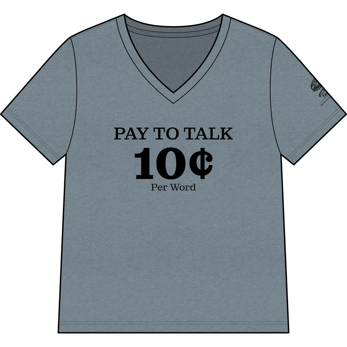 "Pay to Talk 10 Per Word" V-Neck Tee
