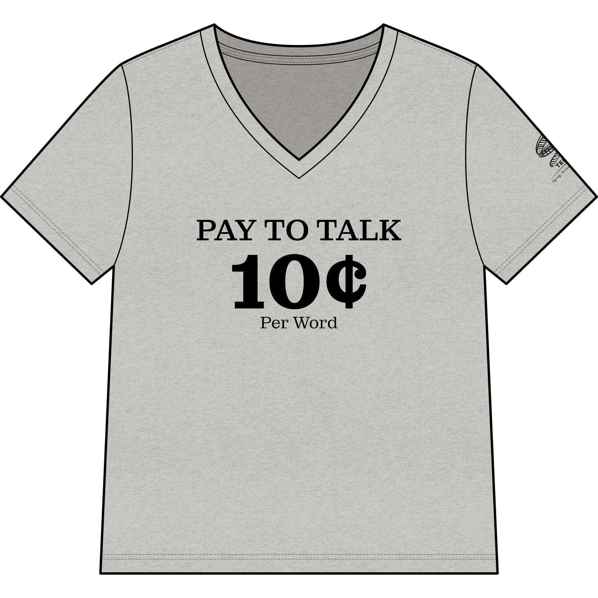 "Pay to Talk 10 Per Word" V-Neck Tee