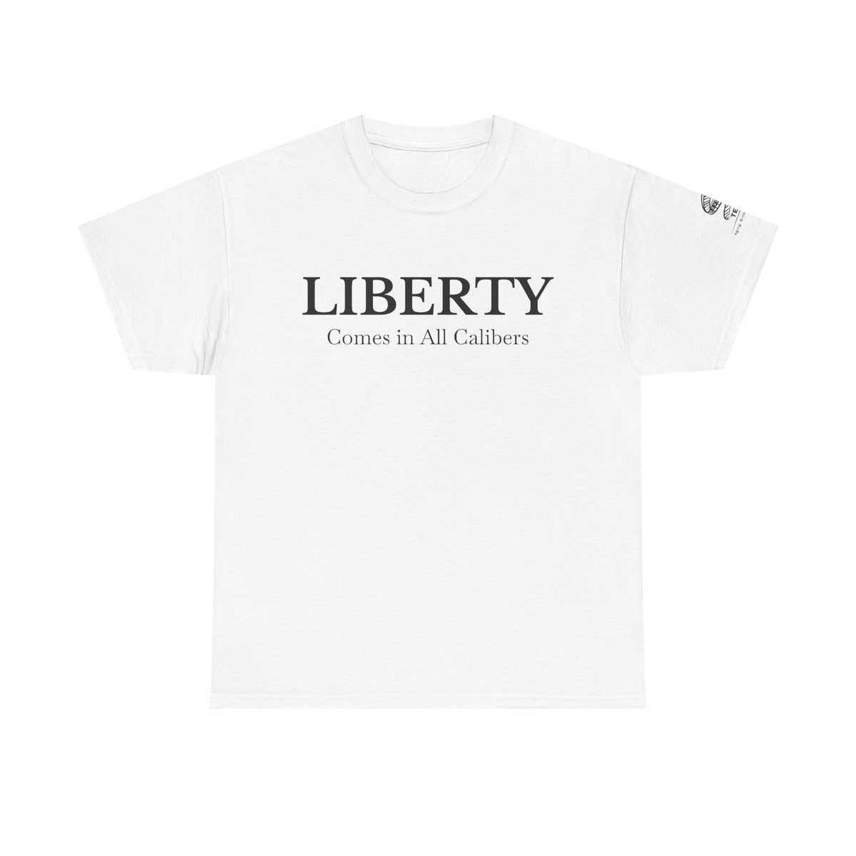 Liberty Comes in All Calibers T-Shirt