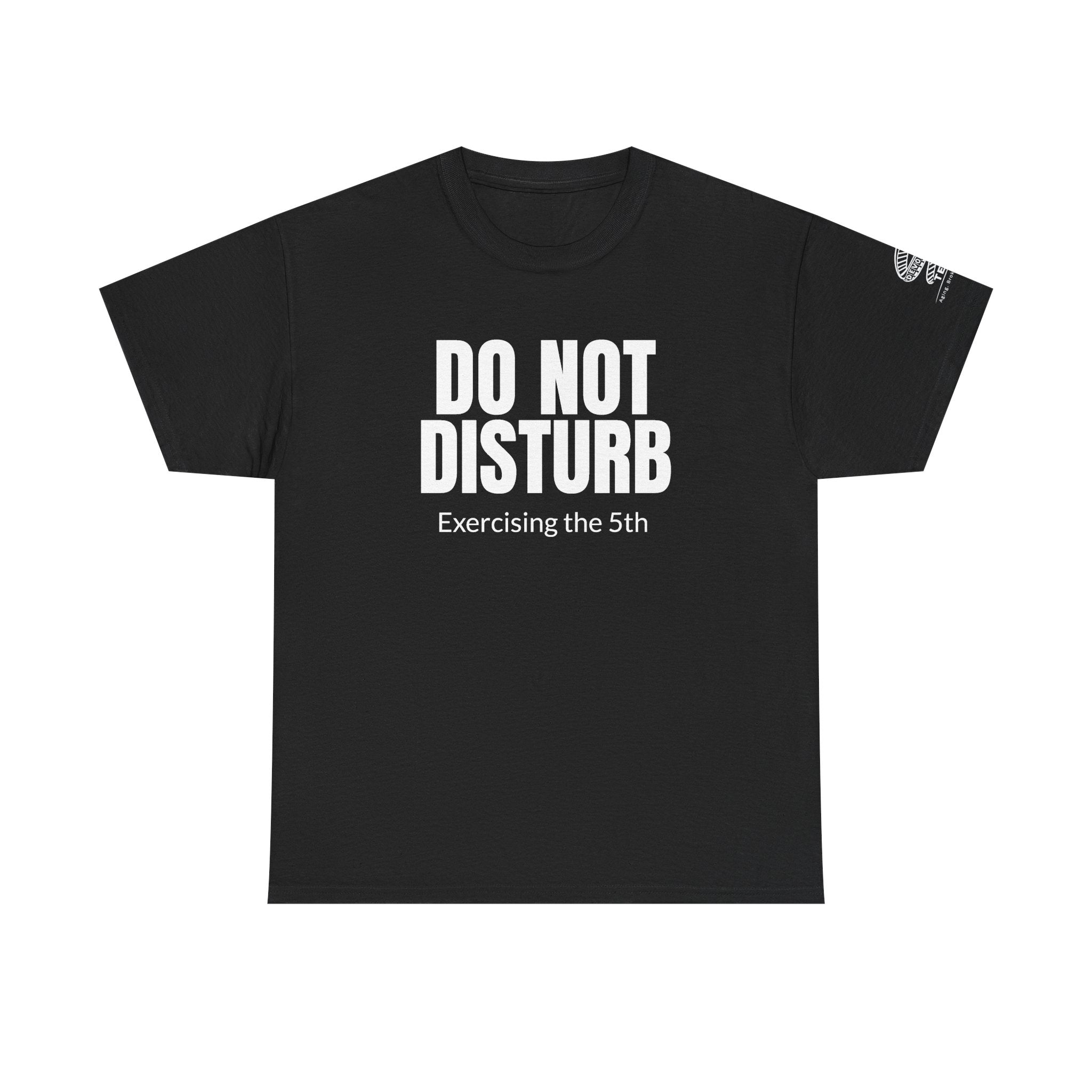 Do Not Disturb Tee — "Exercising the 5th" Funny Rights Lawyer T-Shirt