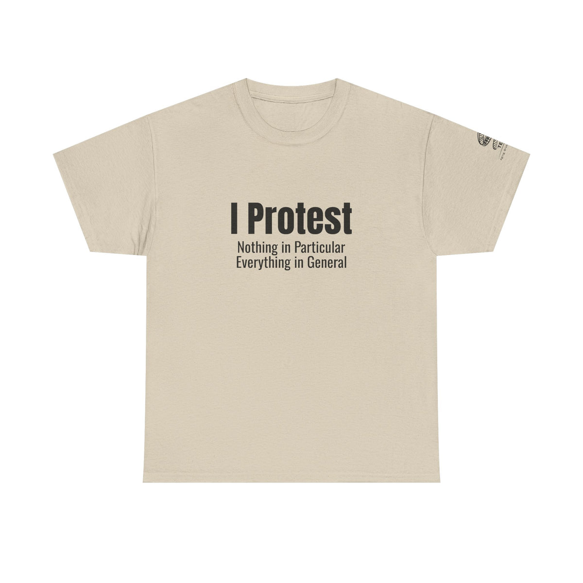 "I Protest: Nothing in Particular, Everything in General" Minimalist Satire Tee