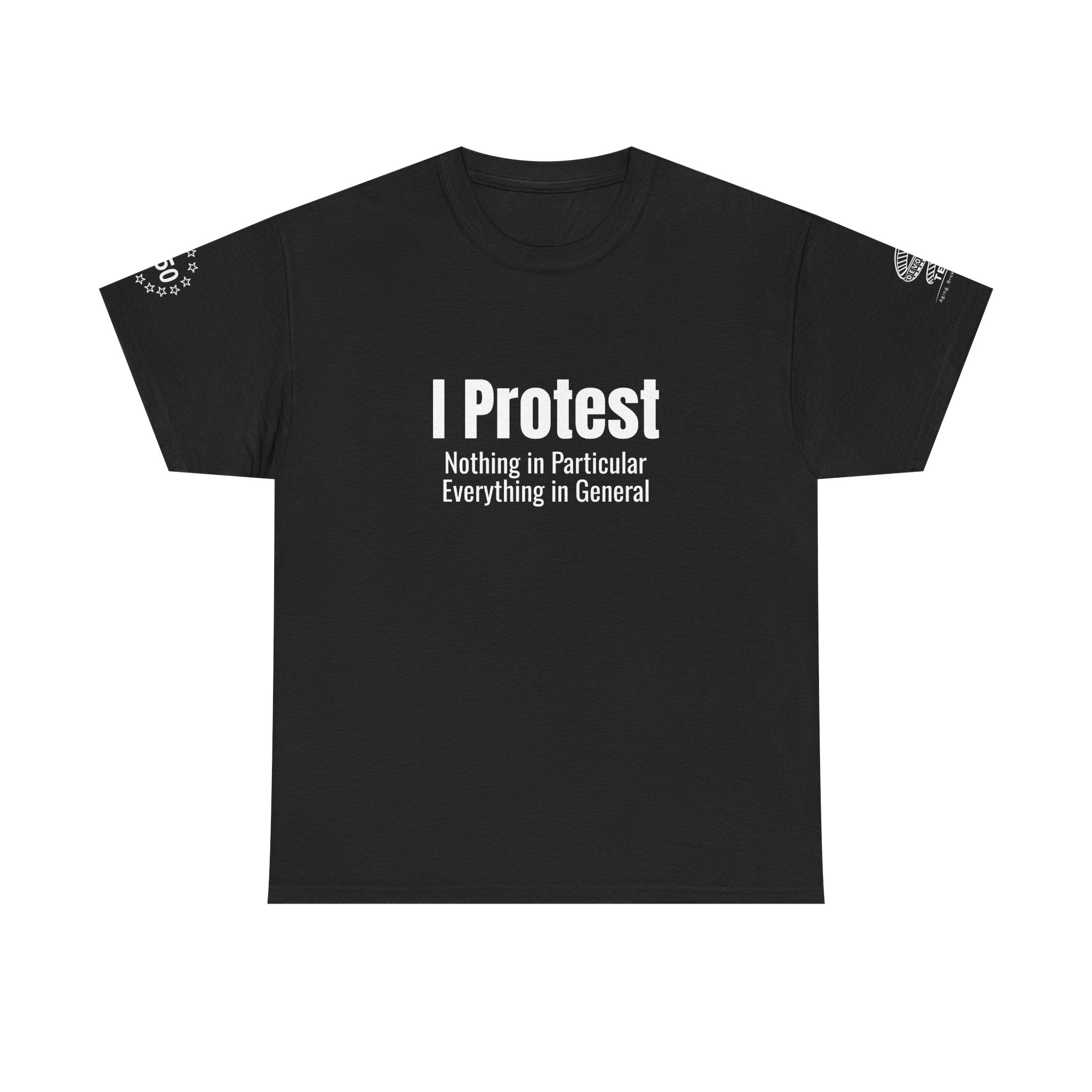 "I Protest: Nothing in Particular, Everything in General" Minimalist Satire Tee